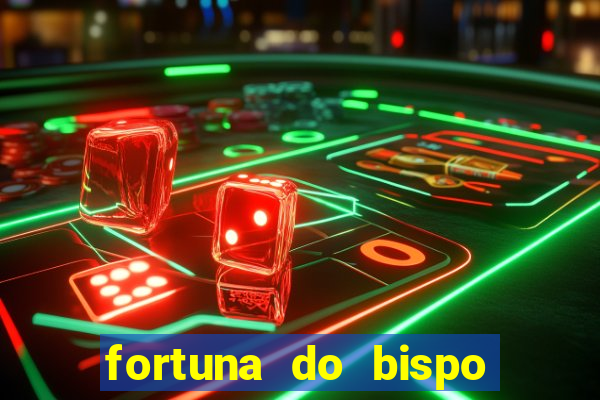 fortuna do bispo samuel ferreira